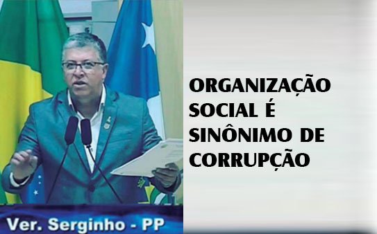 ORGANIZAÇÃO SOCIAL É SINÔNIMO DE CORRUPÇÃO