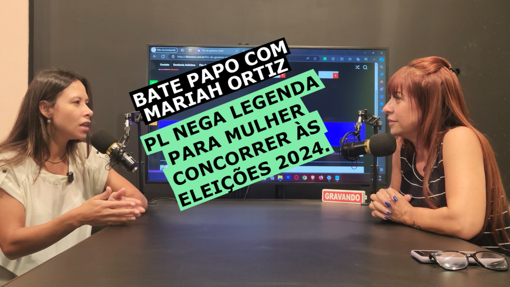 PL NEGA LEGENDA PARA MULHER CONCORRER ÀS ELEIÇÕES 2024.